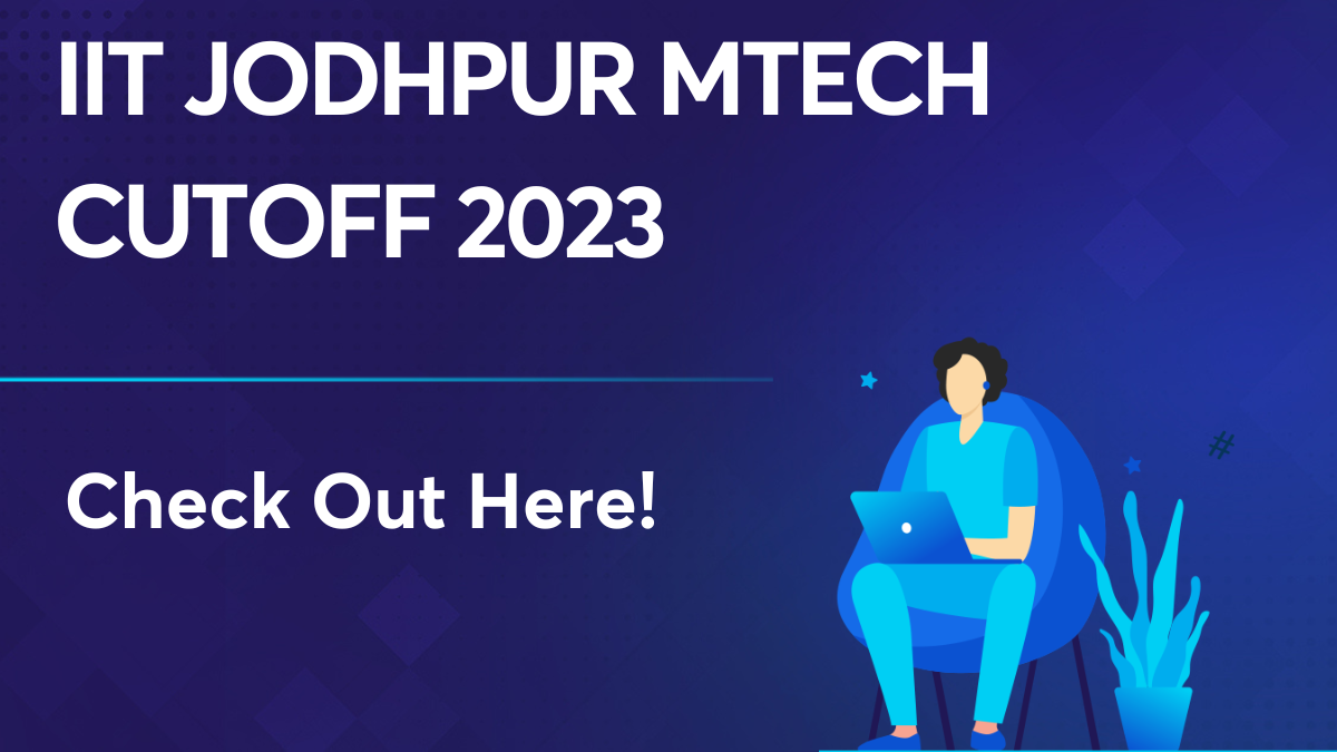 IIT Jodhpur MTech Cutoff 2023