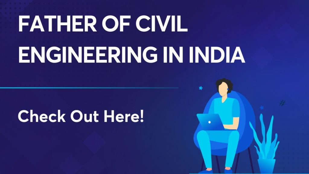 Father of Civil Engineering in India
