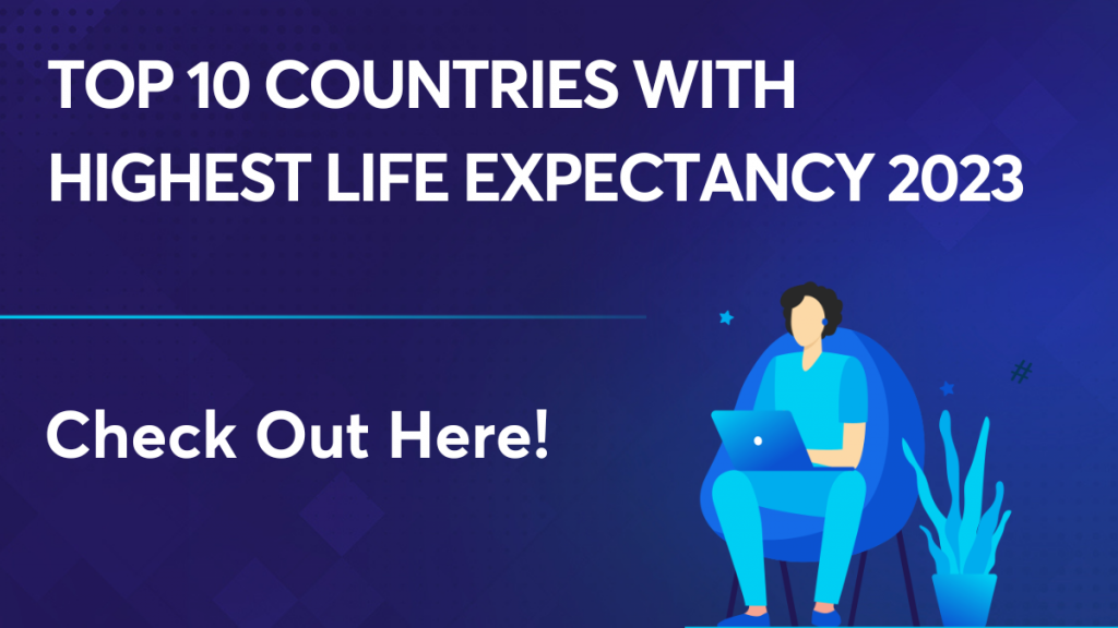 Top 10 countries with highest life expectancy 2023