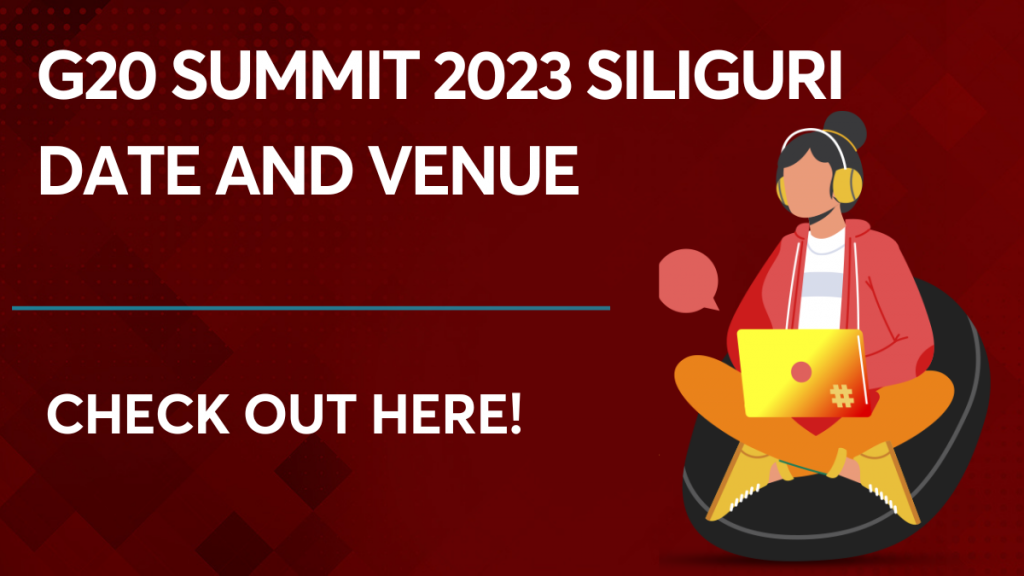 G20 summit 2023 Siliguri date and venue