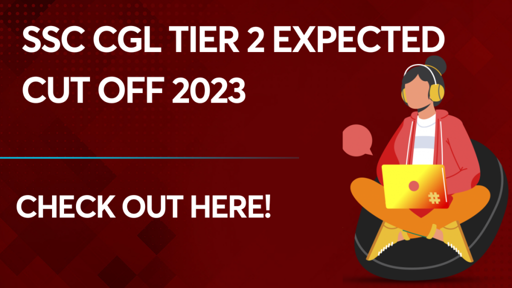 SSC CGL Tier 2 Expected Cut Off 2023