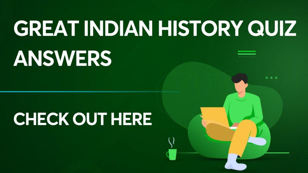 Great Indian History Quiz Answers