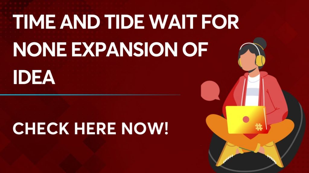 Time and Tide Wait for None Expansion of Idea