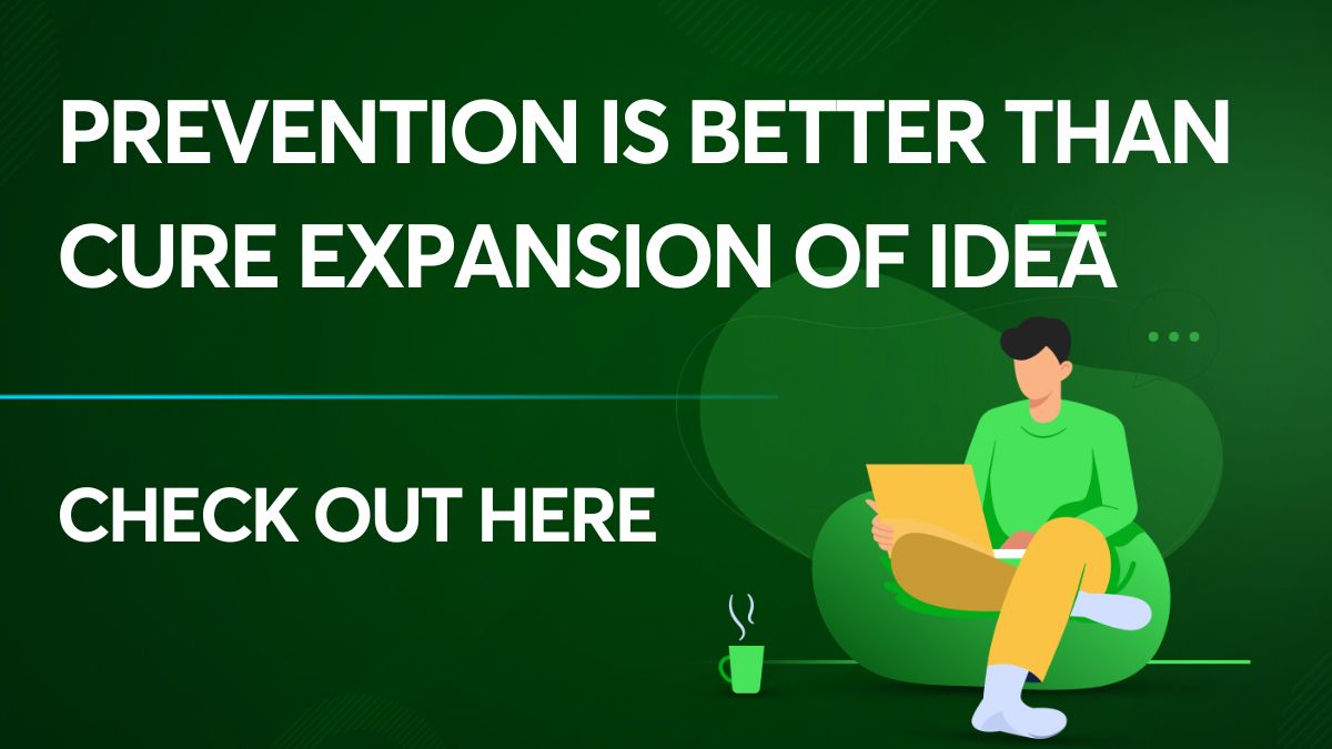 Prevention is Better than Cure Expansion of Idea 