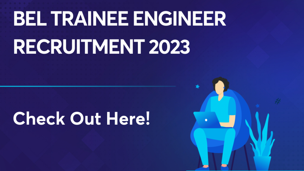 BEL Trainee Engineer Recruitment 2023