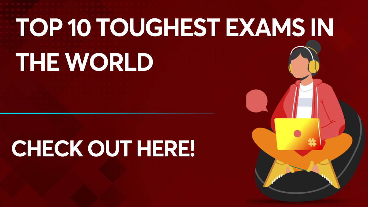Top 10 toughest exams in the world