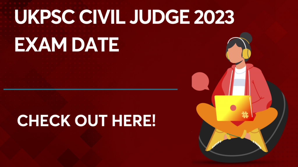 UKPSC Civil Judge 2023 Exam Date