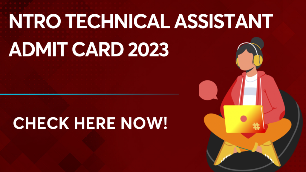 NTRO Technical Assistant Admit card 2023
