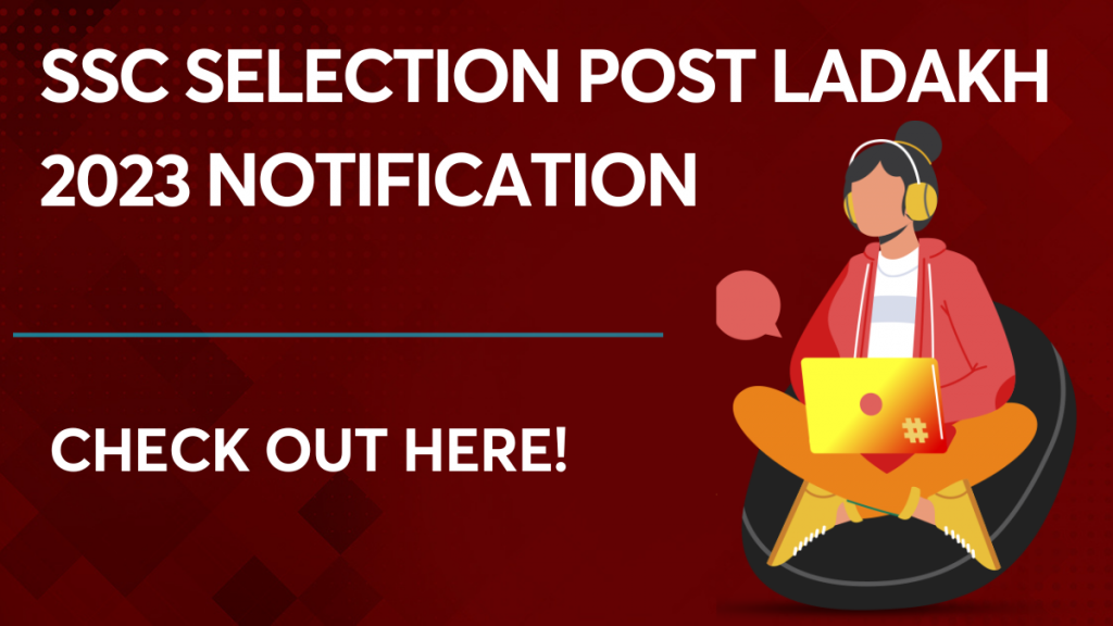 SSC Selection Post Ladakh 2023 Notification