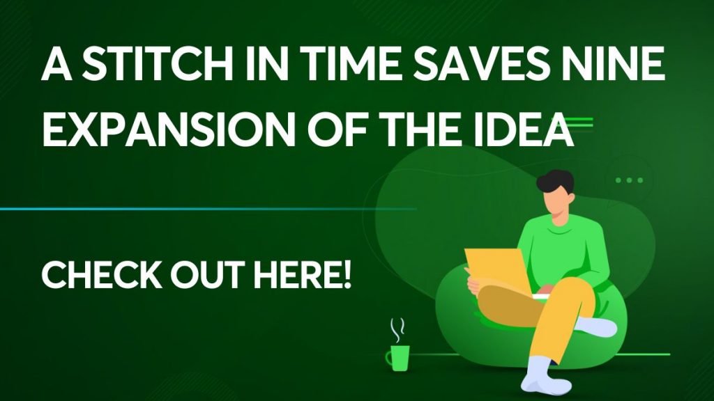 A Stitch in time saves nine expansion of the idea