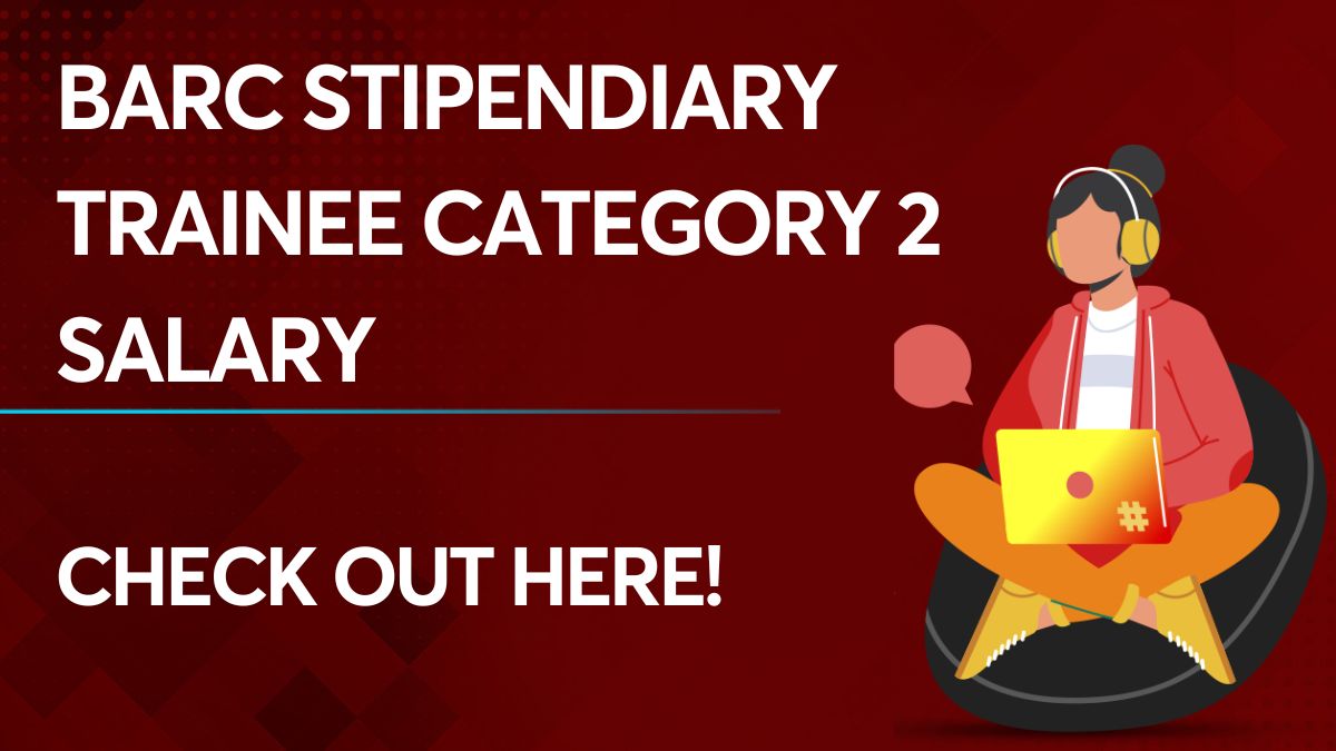 BARC Stipendiary Trainee Category 2 Salary