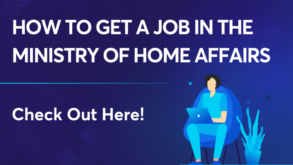 How to get a Job in the Ministry of Home Affairs