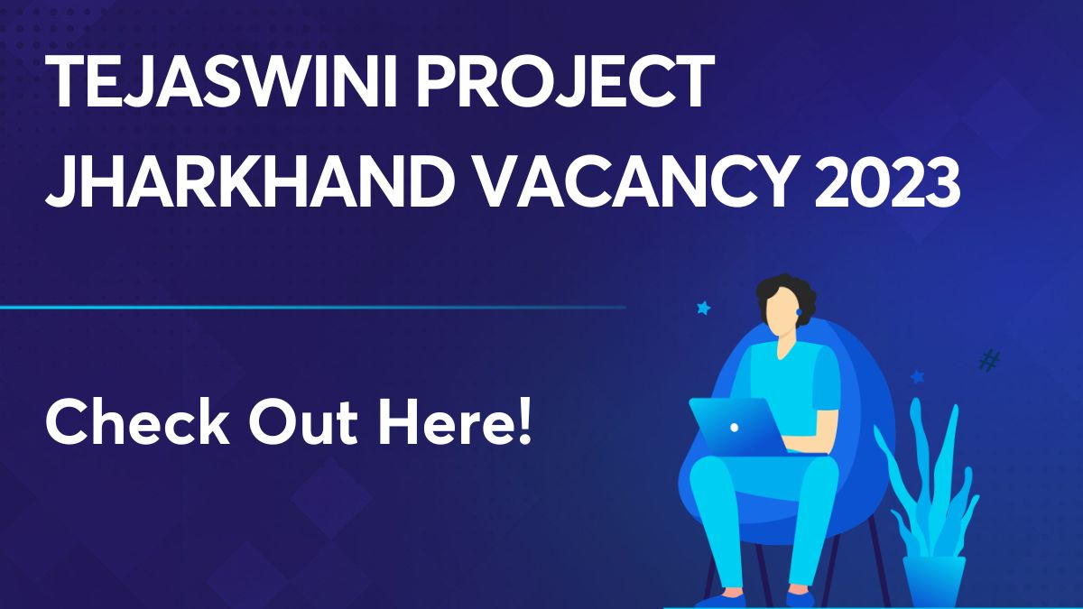 Tejaswini Project Jharkhand Vacancy 2023