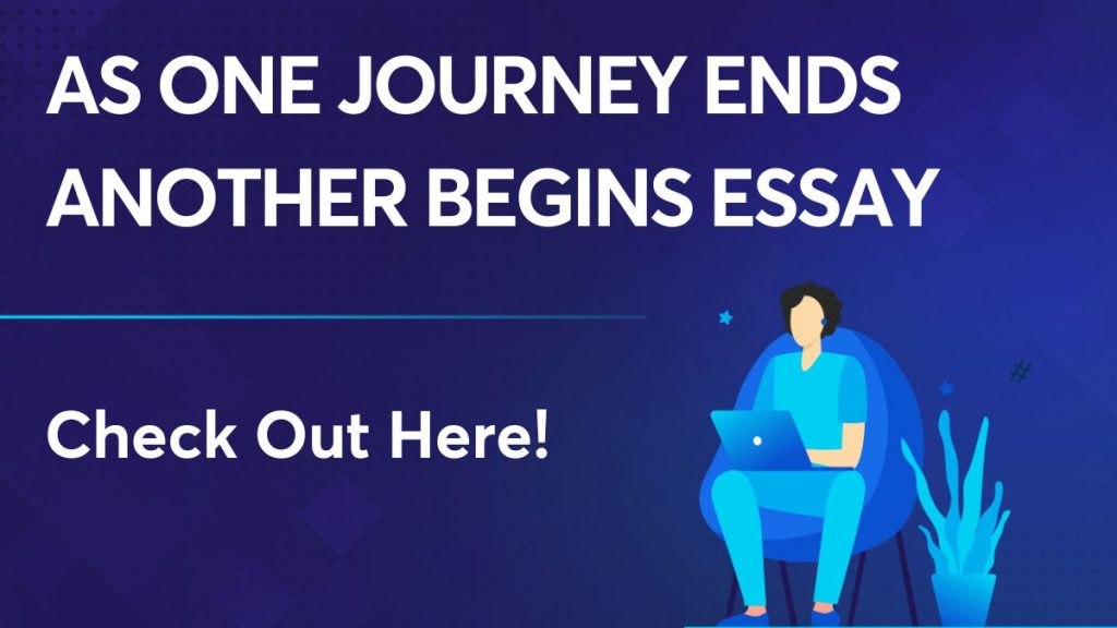 As One Journey Ends Another Begins Essay
