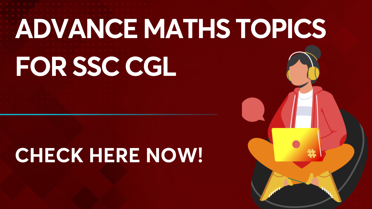 advance-maths-topics-for-ssc-cgl-read-on-to-learn-in-detail