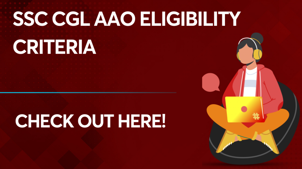 SSC CGL AAO Eligibility Criteria