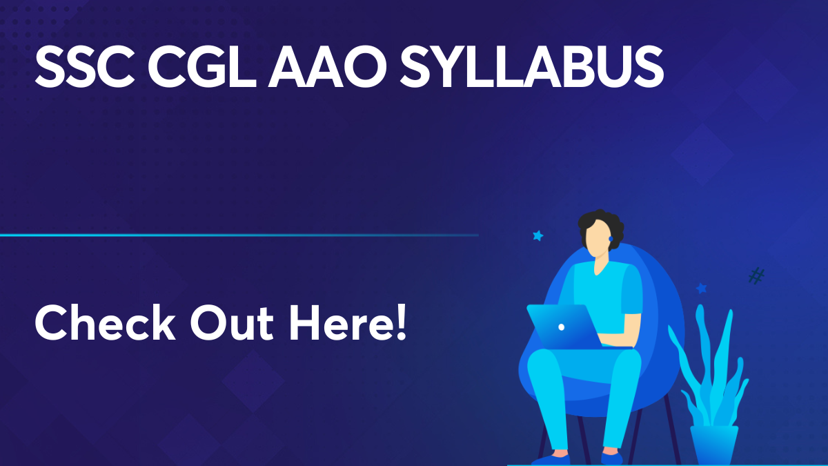 SSC CGL AAO Syllabus Explore the details provided in this article!