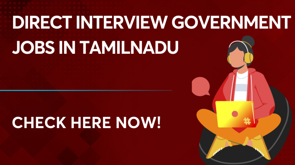 Direct Interview Government Jobs in Tamilnadu