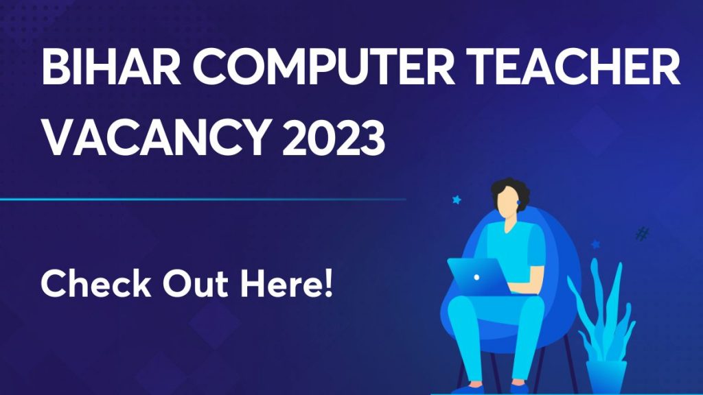 Bihar Computer Teacher Vacancy 2023
