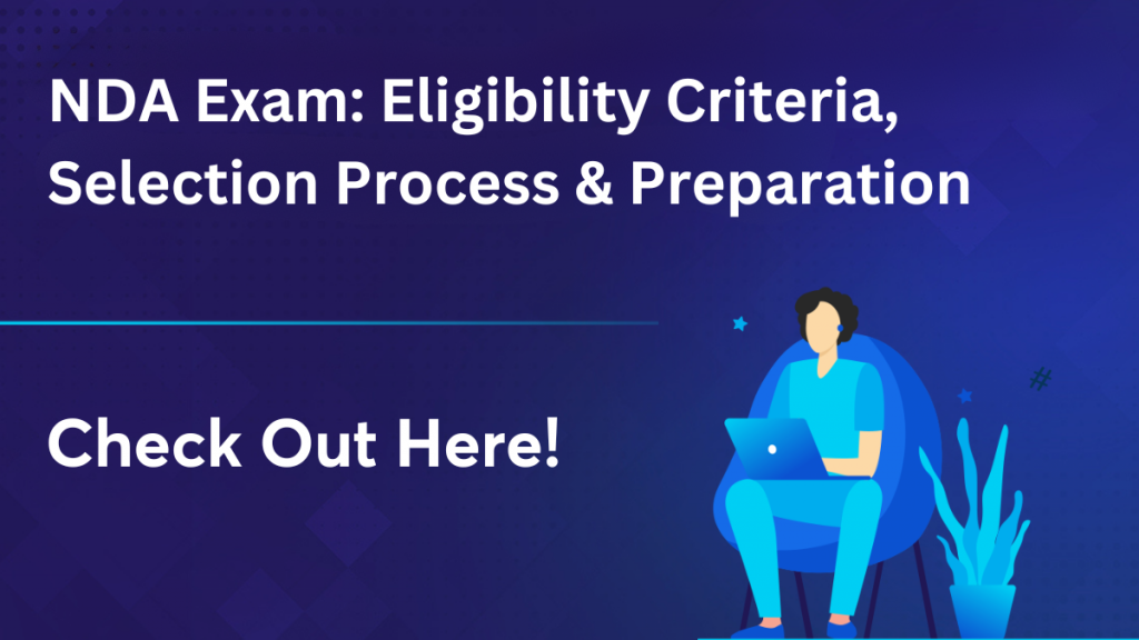 NDA Exam Eligibility Criteria, Selection Process & Preparation