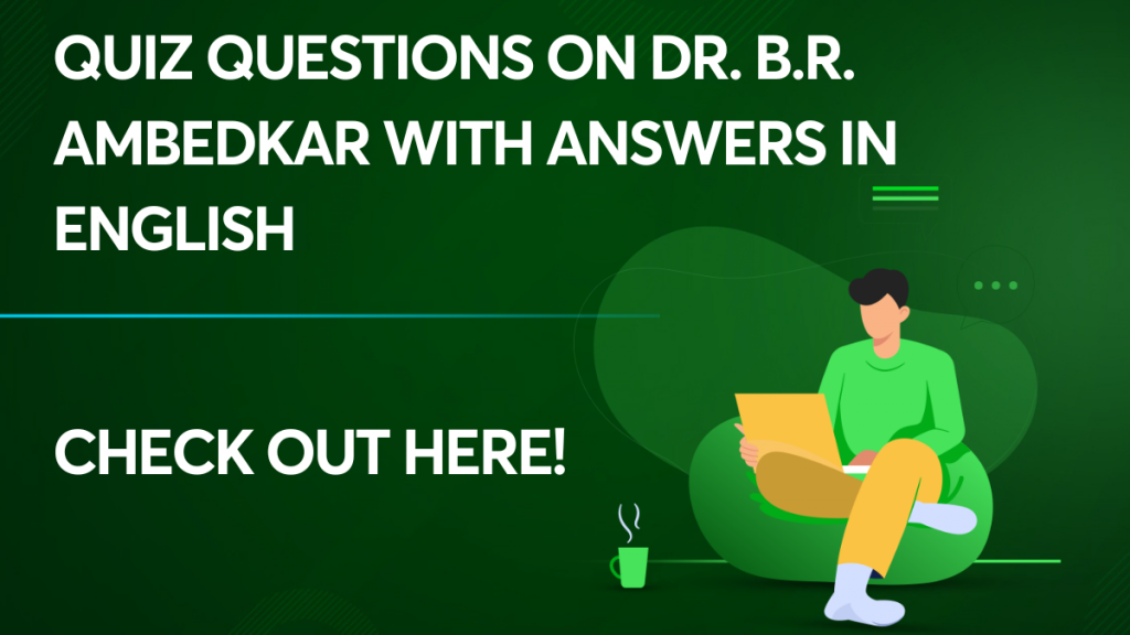 Quiz Questions on Dr. B.R. Ambedkar with Answers in English