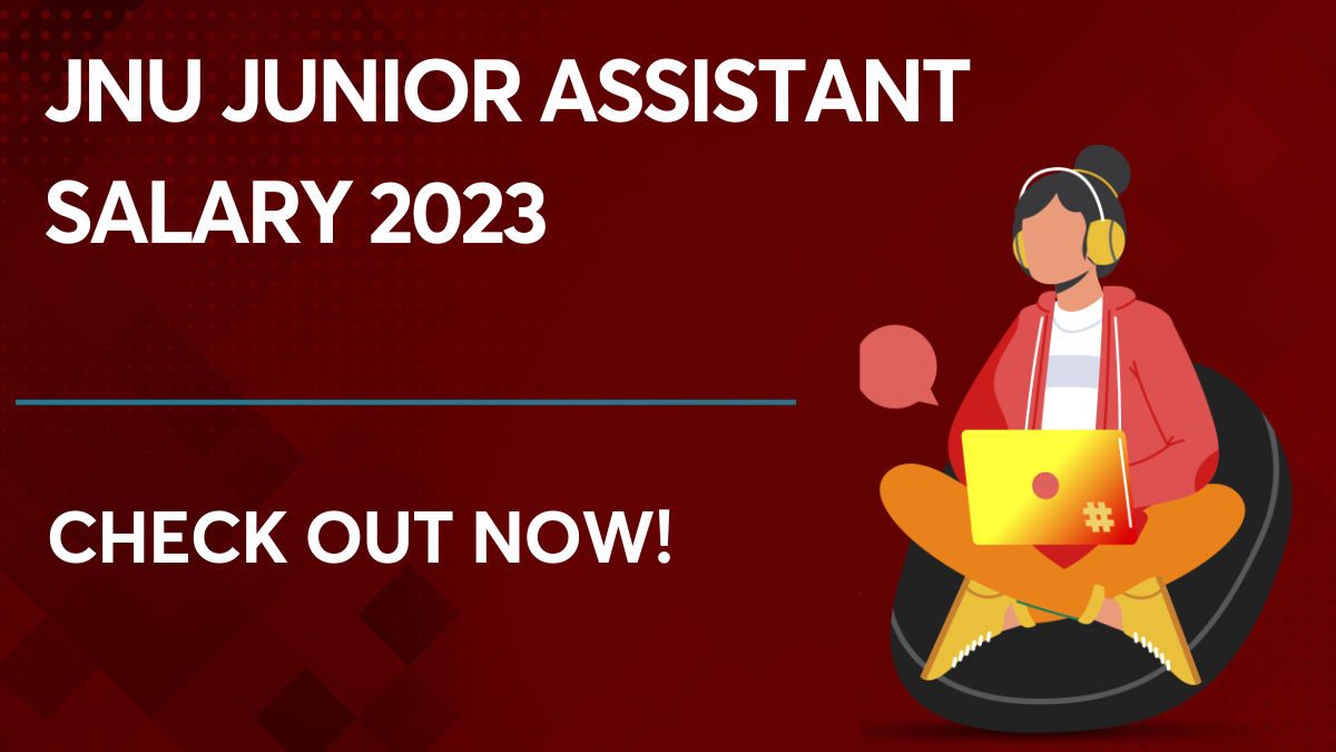 JNU Junior Assistant Salary 2023 Check Out The Details Here