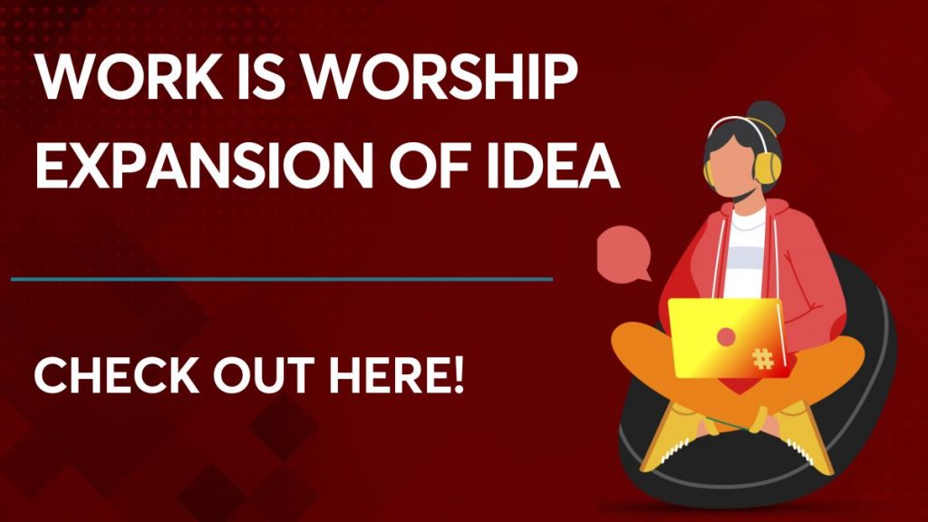 Work is Worship Expansion of Idea