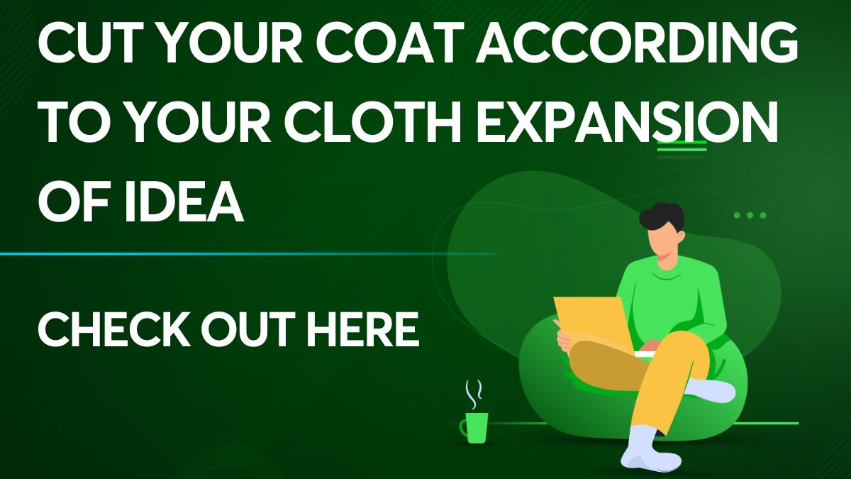 Cut your coat according to your cloth expansion of idea