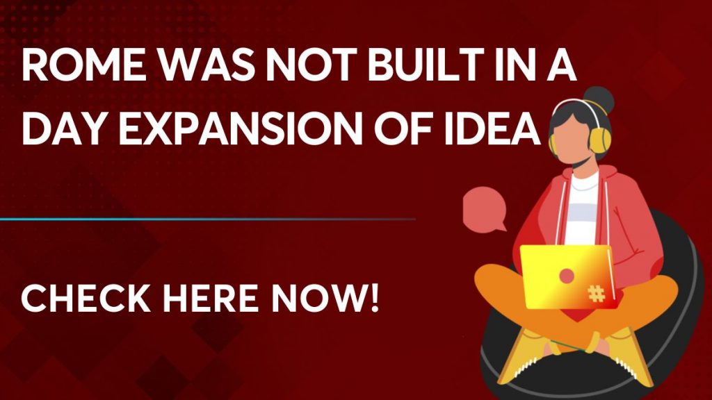 Rome was not built in a day expansion of idea