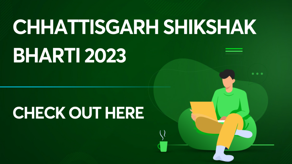 Chhattisgarh Shikshak Bharti 2023