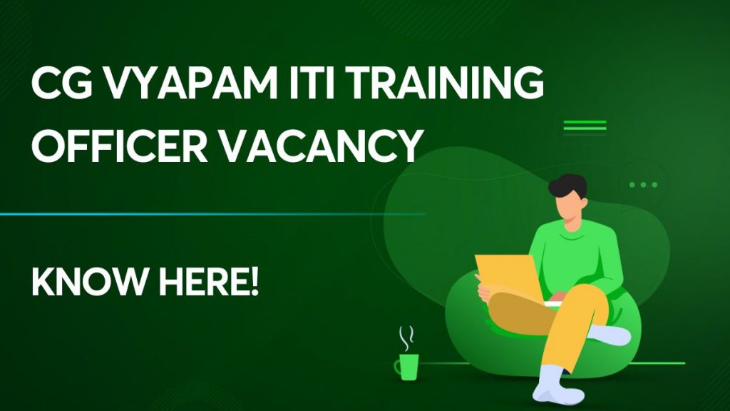CG VYAPAM ITI Training Officer Vacancy
