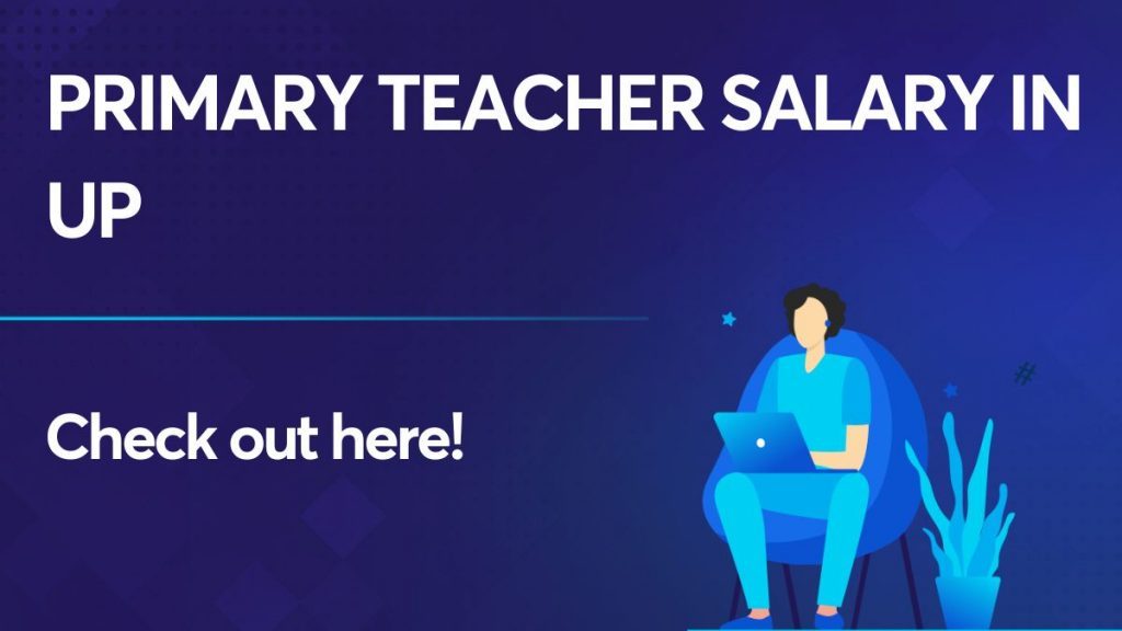 Primary Teacher Salary in Uttar Pradesh 2023