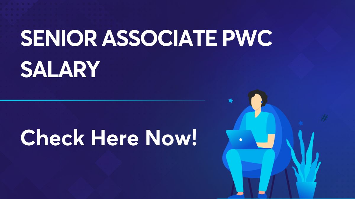 Senior Associate PWC Salary Get The Salary Details Here