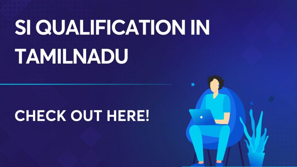 SI Qualification in Tamilnadu