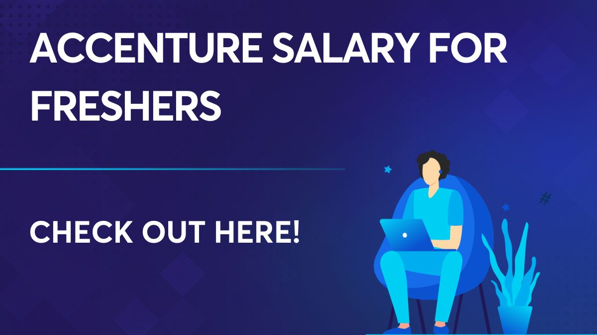 Accenture Salary for Freshers Get the salary structure here!