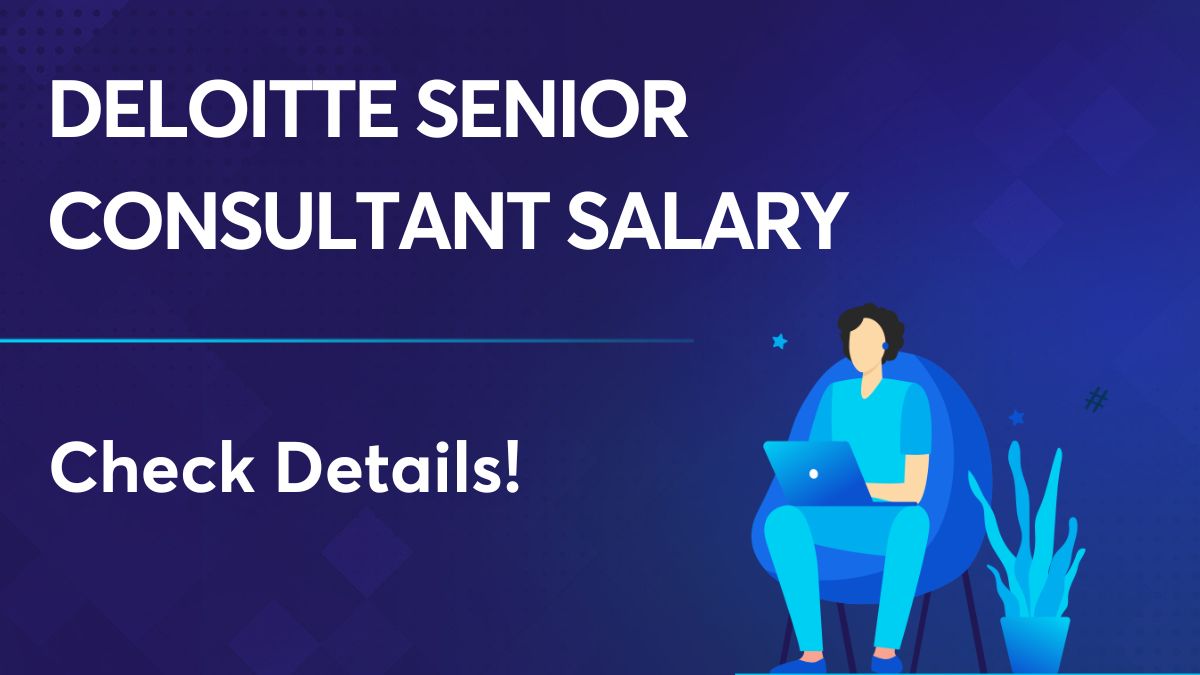 deloitte-senior-consultant-salary-check-out-the-salary-details-here