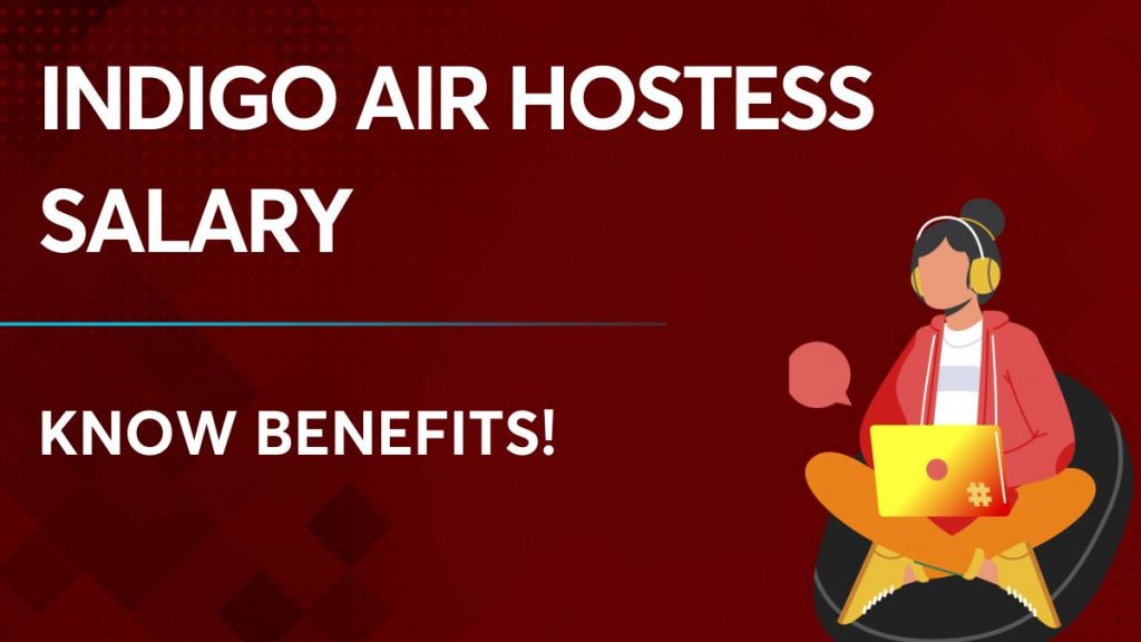 IndiGo Air Hostess Salary
