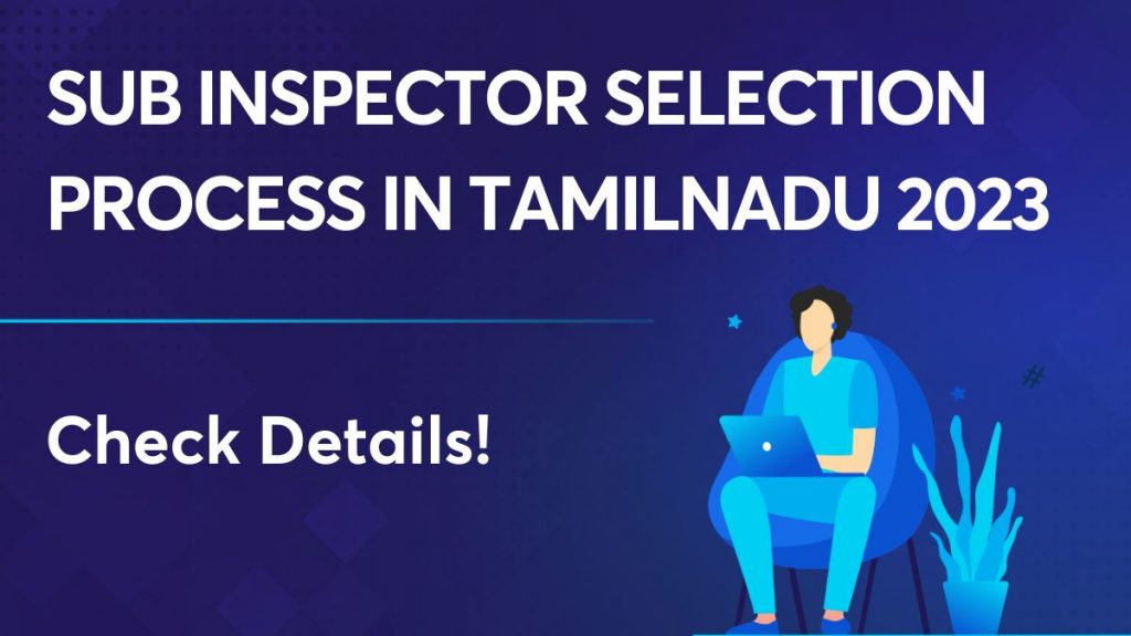 Sub Inspector Selection Process in Tamilnadu 2023