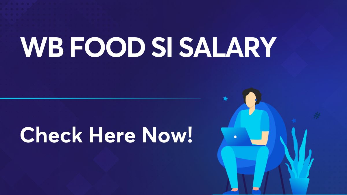 Wb Food Si Salary Know The Salary Details Of Wb Food Si And More