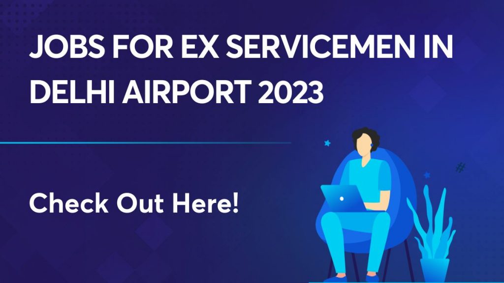 Jobs For Ex Servicemen In Delhi Airport 2023