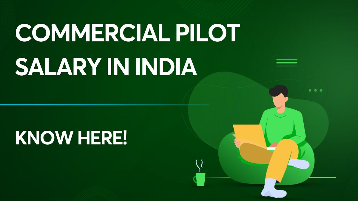 Commercial Pilot Salary in India Average Pay and Benefits Here!