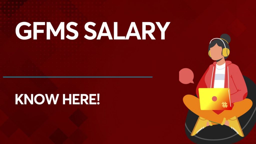 GFMS Salary