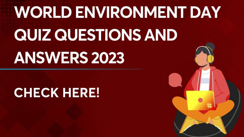 World Environment Day Quiz Questions and Answers 2023