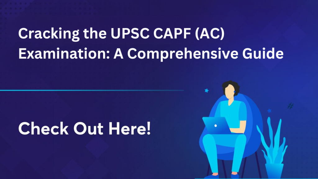 Cracking the UPSC CAPF (AC) Examination A Comprehensive Guide