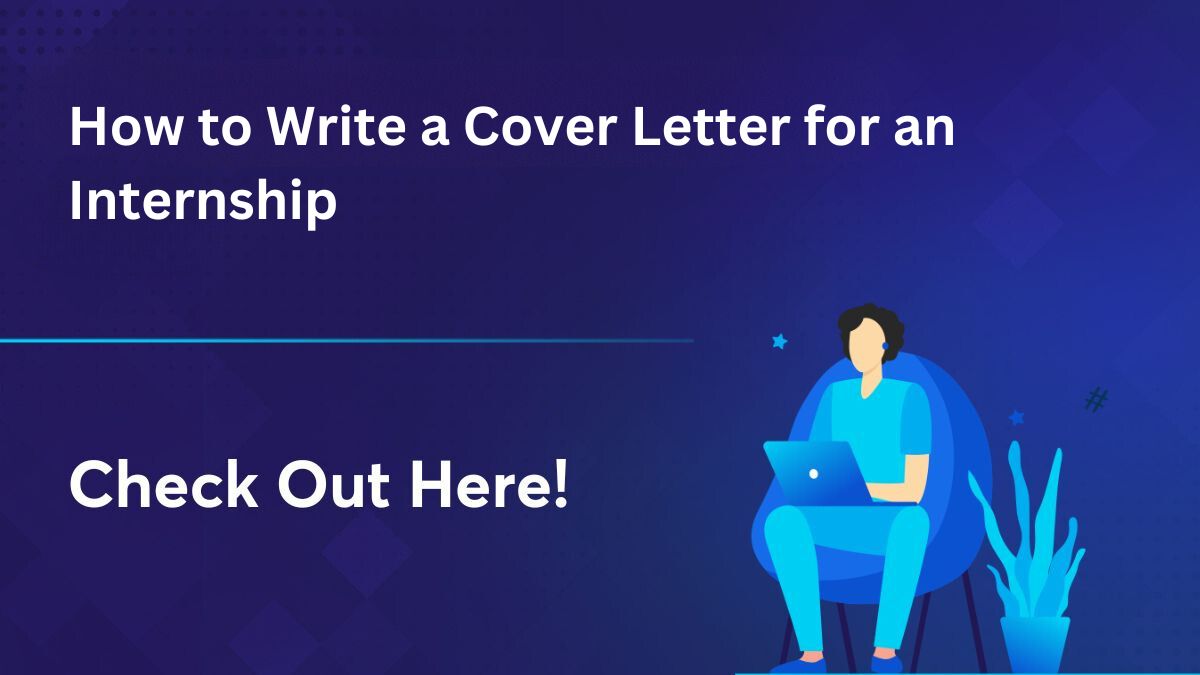 How to Write a Cover Letter That Will Land Your Dream Internship