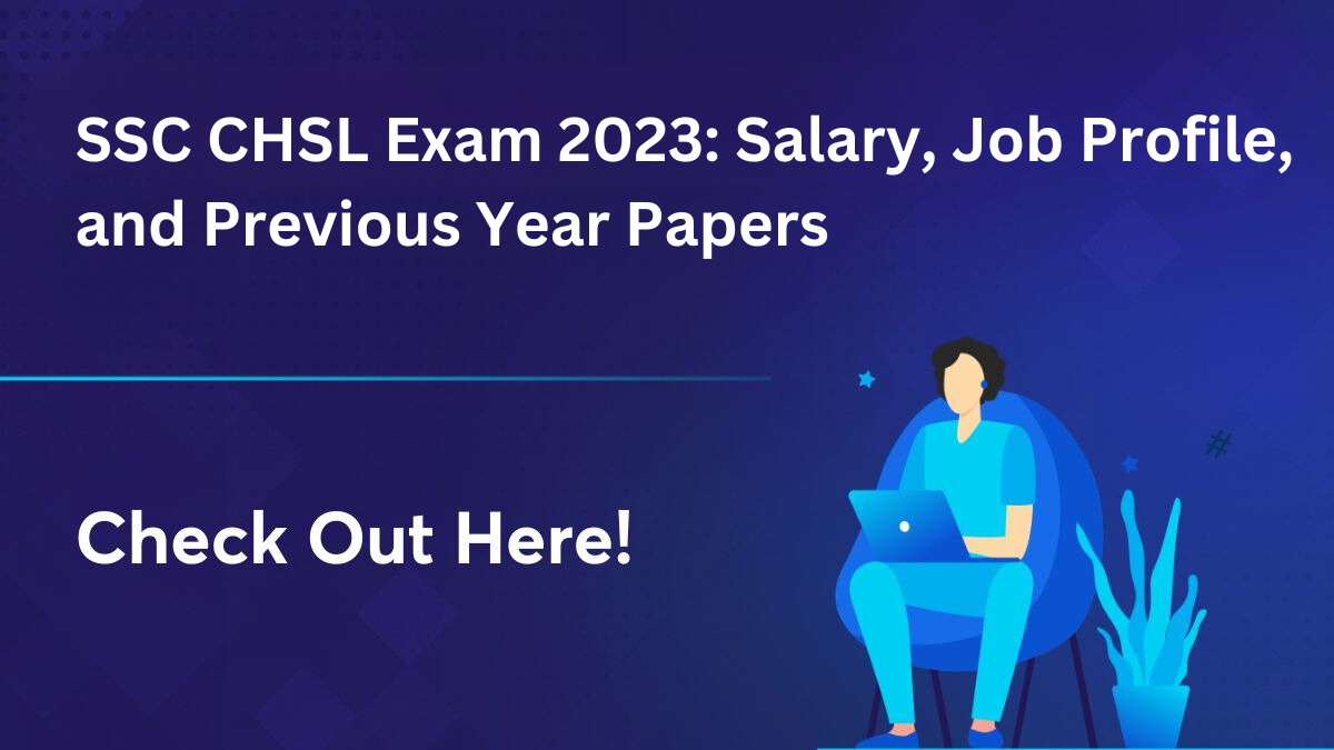 ssc-chsl-exam-2023-salary-job-profile-and-previous-year-papers